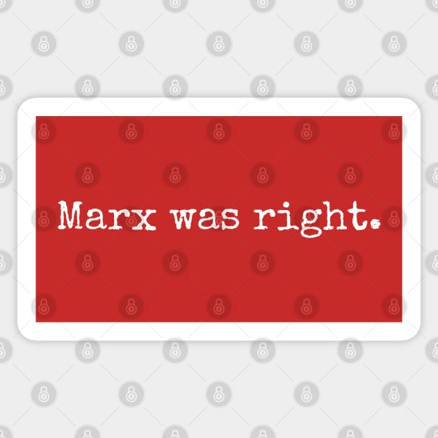 Marx was right. Sticker by Scottish Arms Dealer